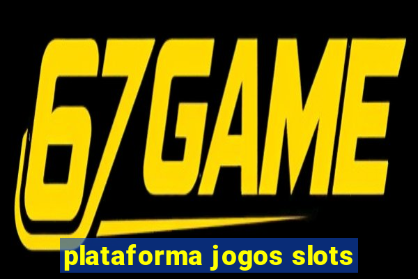 plataforma jogos slots